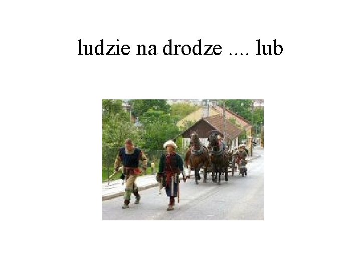 ludzie na drodze. . lub 