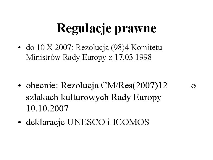 Regulacje prawne • do 10 X 2007: Rezolucja (98)4 Komitetu Ministrów Rady Europy z