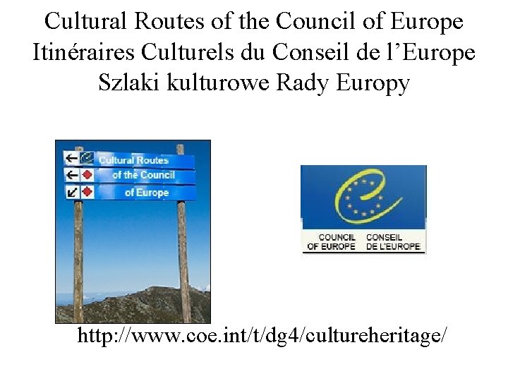 Cultural Routes of the Council of Europe Itinéraires Culturels du Conseil de l’Europe Szlaki