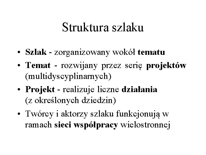 Struktura szlaku • Szlak - zorganizowany wokół tematu • Temat - rozwijany przez serię