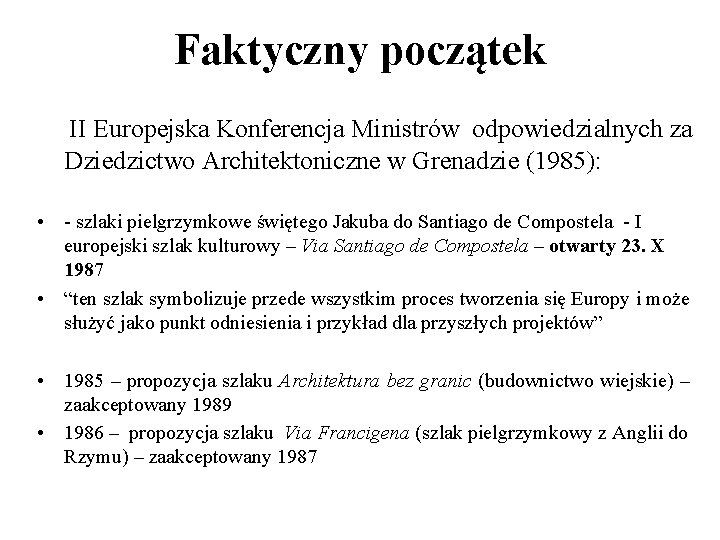 Faktyczny początek II Europejska Konferencja Ministrów odpowiedzialnych za Dziedzictwo Architektoniczne w Grenadzie (1985): •