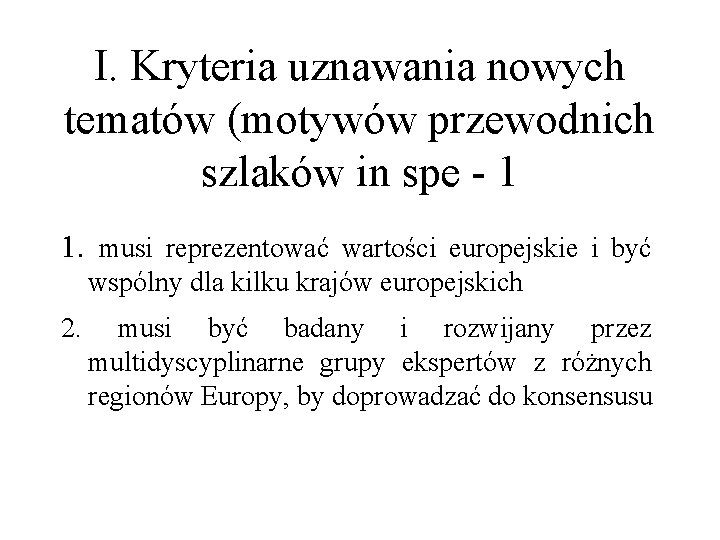 I. Kryteria uznawania nowych tematów (motywów przewodnich szlaków in spe - 1 1. musi