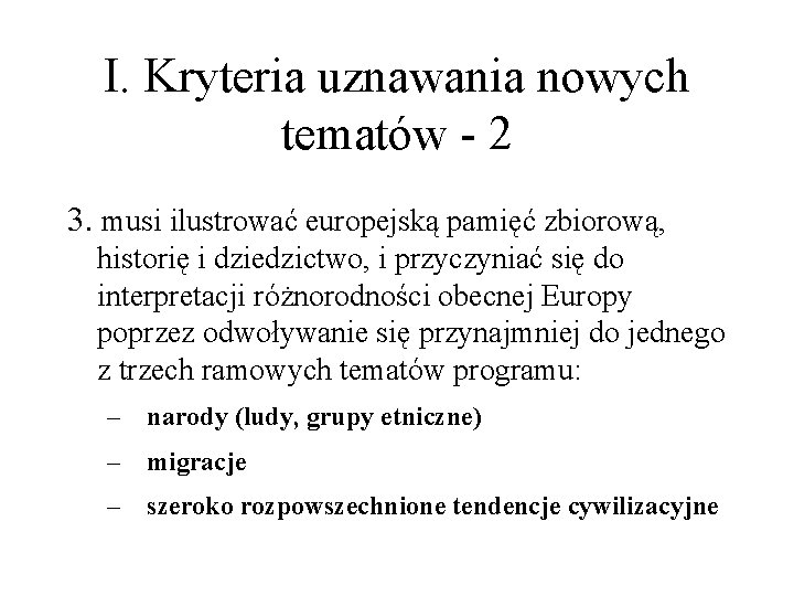 I. Kryteria uznawania nowych tematów - 2 3. musi ilustrować europejską pamięć zbiorową, historię