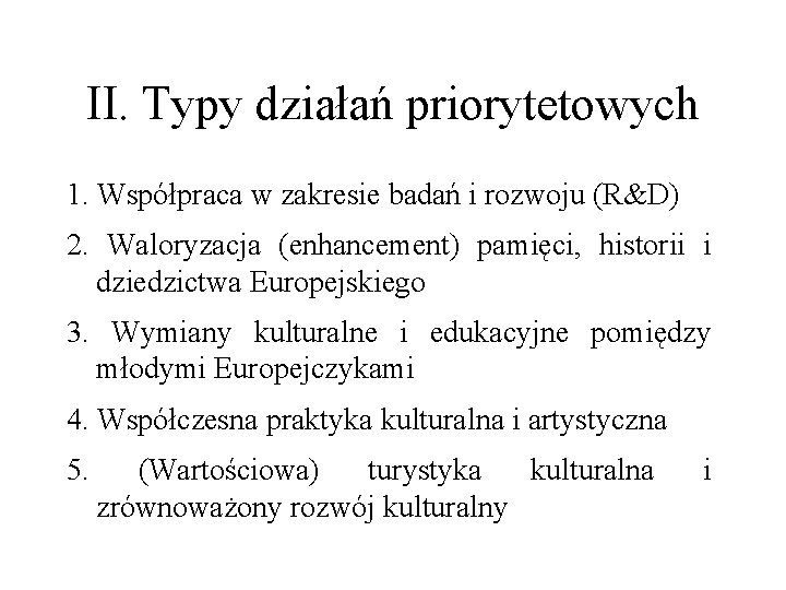 II. Typy działań priorytetowych 1. Współpraca w zakresie badań i rozwoju (R&D) 2. Waloryzacja