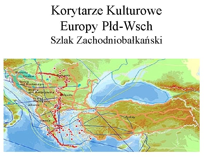Korytarze Kulturowe Europy Płd-Wsch Szlak Zachodniobałkański 