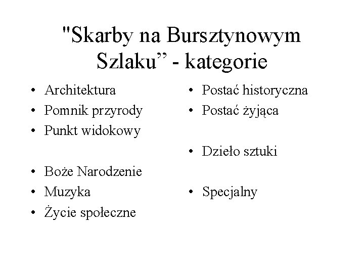 "Skarby na Bursztynowym Szlaku” - kategorie • Architektura • Pomnik przyrody • Punkt widokowy