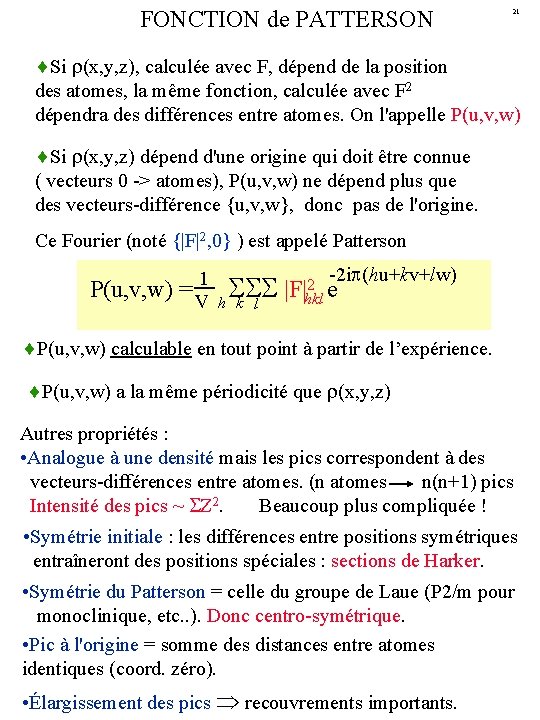 FONCTION de PATTERSON 21 ¨Si (x, y, z), calculée avec F, dépend de la