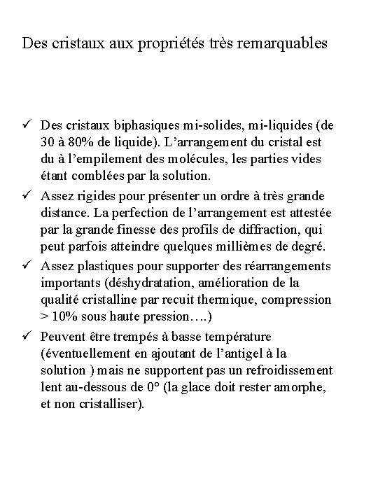 Des cristaux propriétés très remarquables ü Des cristaux biphasiques mi-solides, mi-liquides (de 30 à