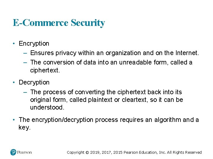 E-Commerce Security • Encryption – Ensures privacy within an organization and on the Internet.