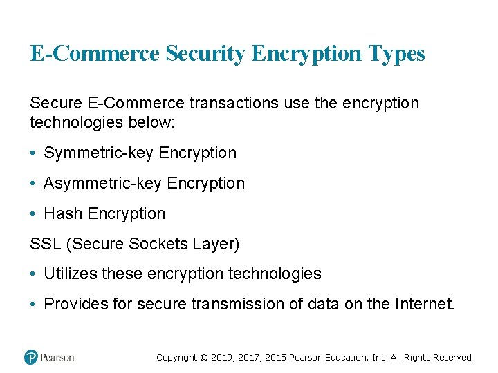 E-Commerce Security Encryption Types Secure E-Commerce transactions use the encryption technologies below: • Symmetric-key