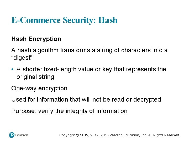 E-Commerce Security: Hash Encryption A hash algorithm transforms a string of characters into a