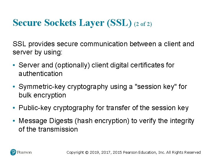 Secure Sockets Layer (SSL) (2 of 2) SSL provides secure communication between a client