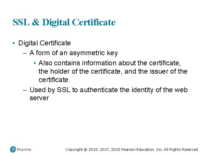 SSL & Digital Certificate • Digital Certificate – A form of an asymmetric key