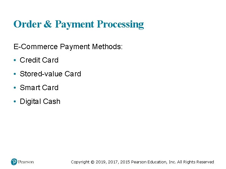 Order & Payment Processing E-Commerce Payment Methods: • Credit Card • Stored-value Card •