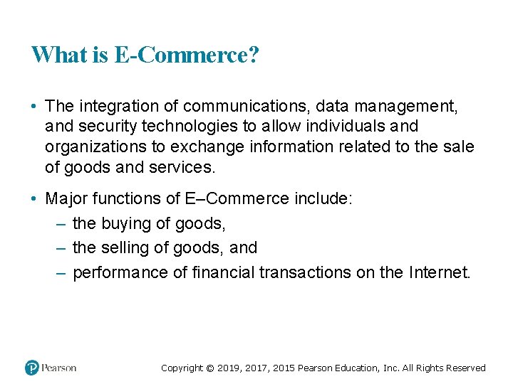 What is E-Commerce? • The integration of communications, data management, and security technologies to