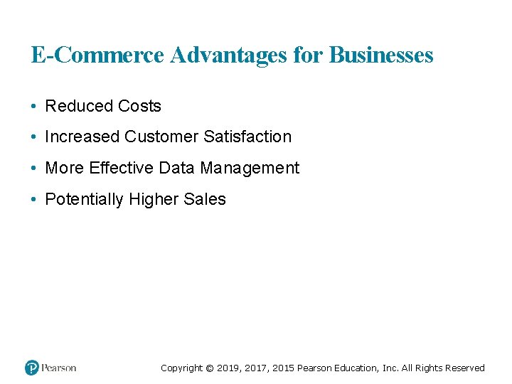 E-Commerce Advantages for Businesses • Reduced Costs • Increased Customer Satisfaction • More Effective