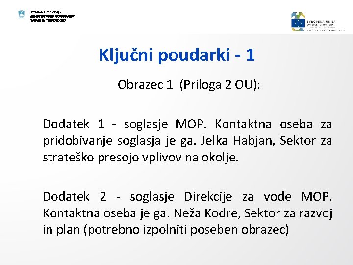 REPUBLIKA SLOVENIJA MINISTRSTVO ZA GOSPODARSKI RAZVOJ IN TEHNOLOGIJO Ključni poudarki - 1 Obrazec 1