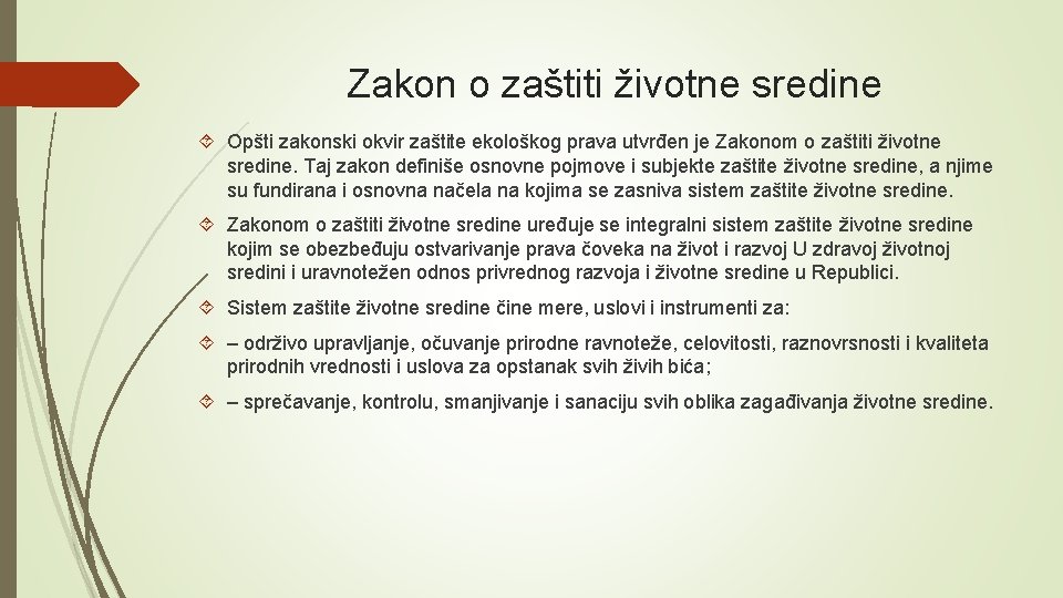 Zakon o zaštiti životne sredine Opšti zakonski okvir zaštite ekološkog prava utvrđen je Zakonom