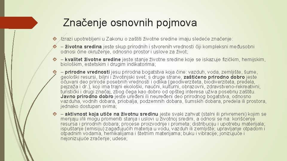 Značenje osnovnih pojmova Izrazi upotrebljeni u Zakonu o zaštiti životne sredine imaju sledeće značenje: