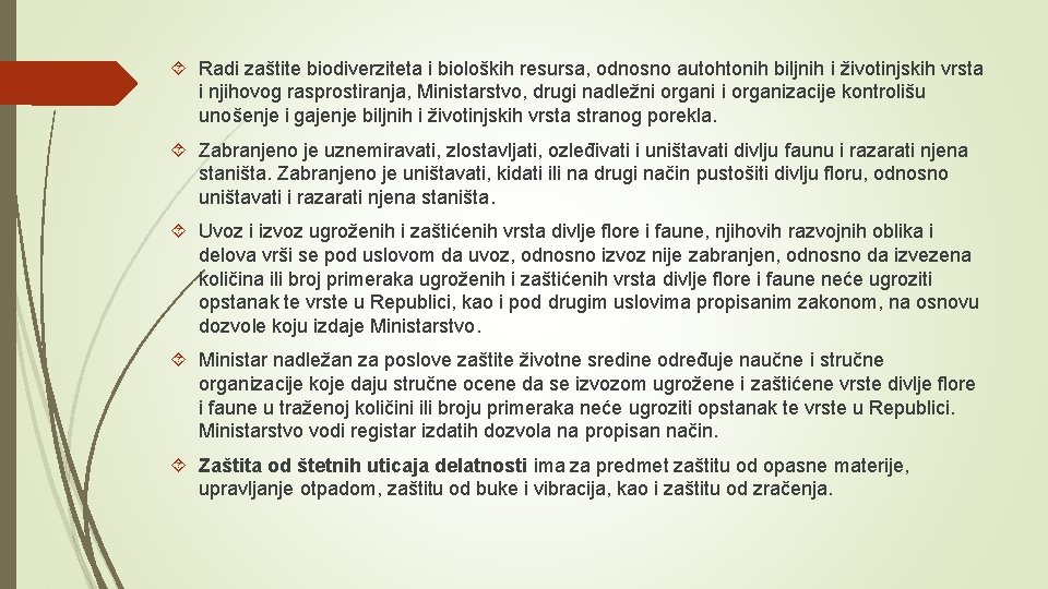  Radi zaštite biodiverziteta i bioloških resursa, odnosno autohtonih biljnih i životinjskih vrsta i