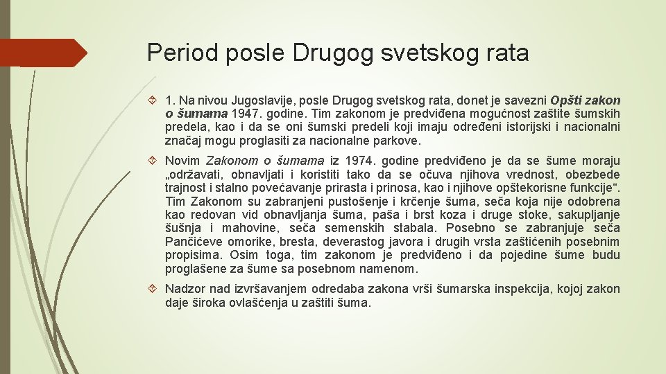 Period posle Drugog svetskog rata 1. Na nivou Jugoslavije, posle Drugog svetskog rata, donet