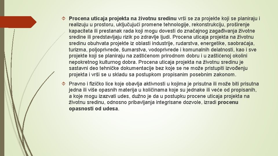  Procena uticaja projekta na životnu sredinu vrši se za projekte koji se planiraju