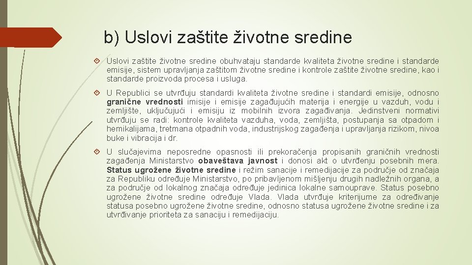 b) Uslovi zaštite životne sredine obuhvataju standarde kvaliteta životne sredine i standarde emisije, sistem