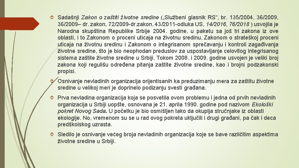  Sadašnji Zakon o zaštiti životne sredine („Službeni glasnik RS“, br. 135/2004, 36/2009– dr.