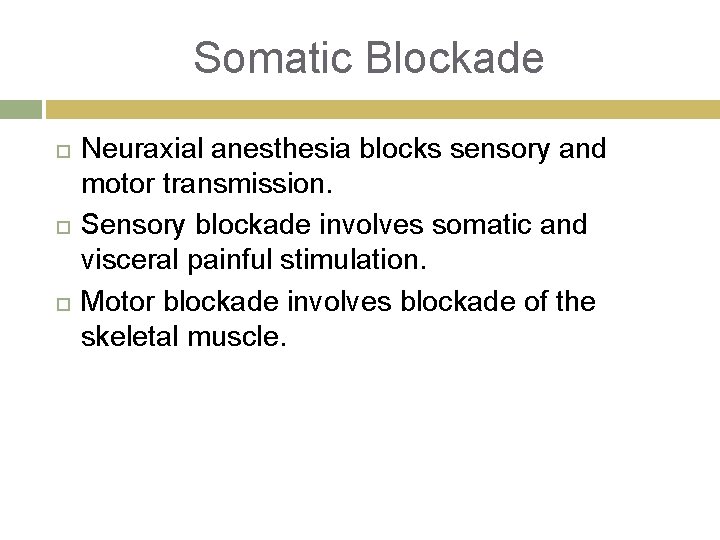 Somatic Blockade Neuraxial anesthesia blocks sensory and motor transmission. Sensory blockade involves somatic and