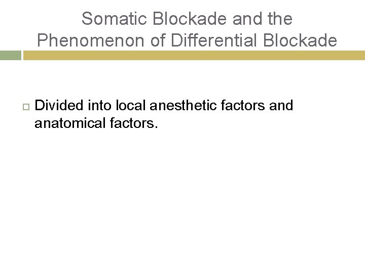 Somatic Blockade and the Phenomenon of Differential Blockade Divided into local anesthetic factors and