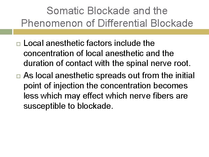 Somatic Blockade and the Phenomenon of Differential Blockade Local anesthetic factors include the concentration
