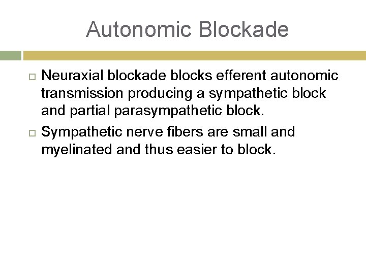Autonomic Blockade Neuraxial blockade blocks efferent autonomic transmission producing a sympathetic block and partial