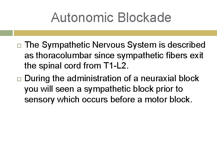 Autonomic Blockade The Sympathetic Nervous System is described as thoracolumbar since sympathetic fibers exit