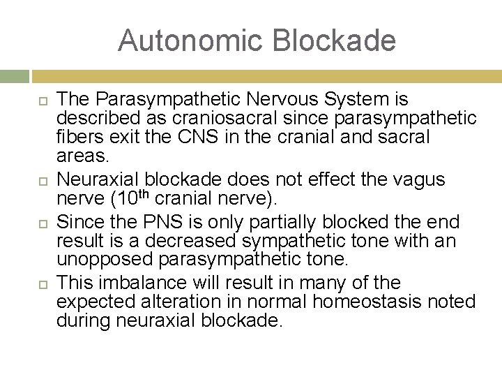 Autonomic Blockade The Parasympathetic Nervous System is described as craniosacral since parasympathetic fibers exit