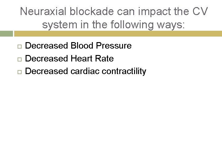 Neuraxial blockade can impact the CV system in the following ways: Decreased Blood Pressure