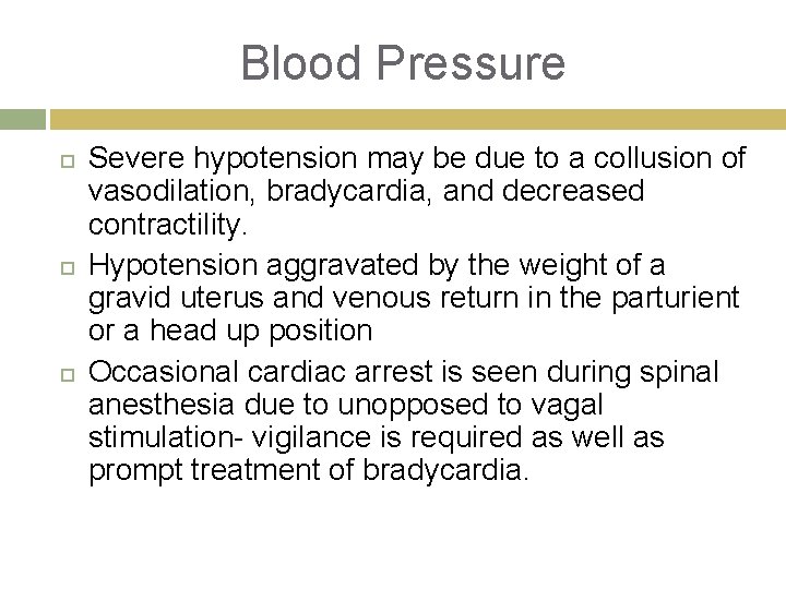 Blood Pressure Severe hypotension may be due to a collusion of vasodilation, bradycardia, and