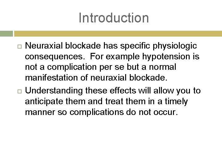 Introduction Neuraxial blockade has specific physiologic consequences. For example hypotension is not a complication