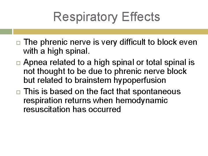 Respiratory Effects The phrenic nerve is very difficult to block even with a high