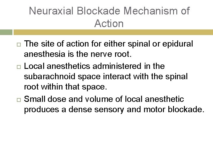 Neuraxial Blockade Mechanism of Action The site of action for either spinal or epidural