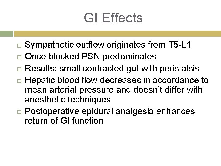 GI Effects Sympathetic outflow originates from T 5 -L 1 Once blocked PSN predominates