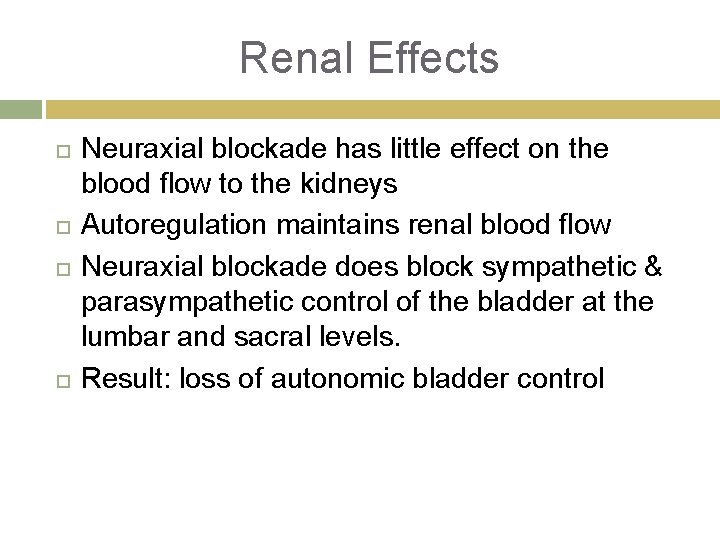 Renal Effects Neuraxial blockade has little effect on the blood flow to the kidneys