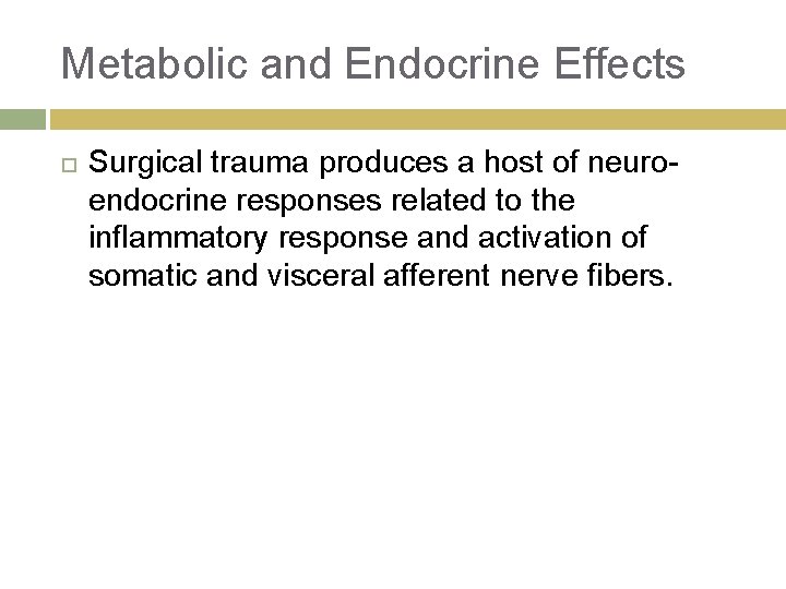 Metabolic and Endocrine Effects Surgical trauma produces a host of neuroendocrine responses related to