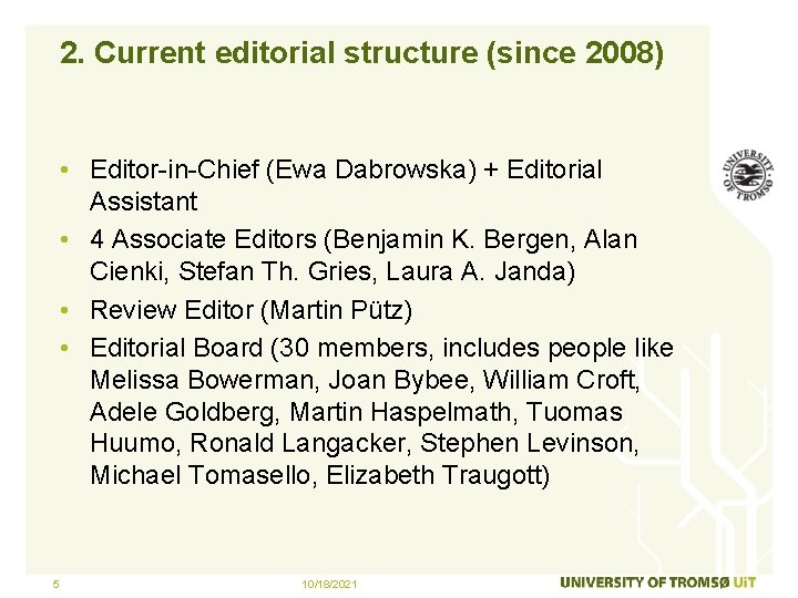 2. Current editorial structure (since 2008) • Editor-in-Chief (Ewa Dabrowska) + Editorial Assistant •