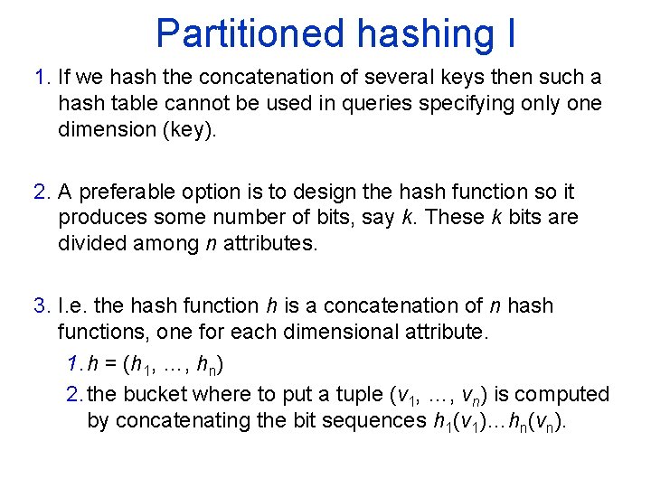 Partitioned hashing I 1. If we hash the concatenation of several keys then such