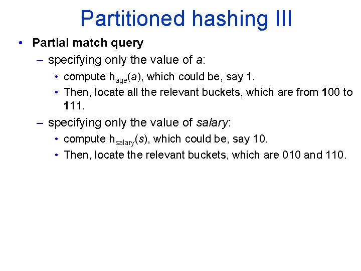 Partitioned hashing III • Partial match query – specifying only the value of a: