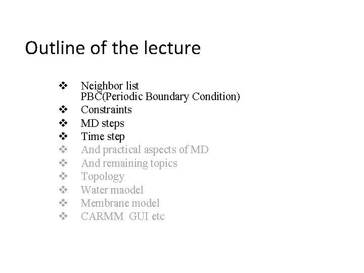 Outline of the lecture v v v v v Neighbor list PBC(Periodic Boundary Condition)