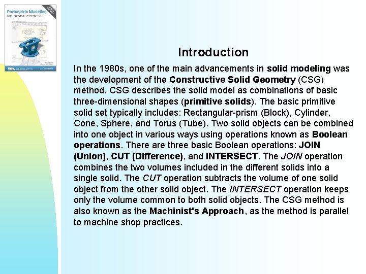 Introduction In the 1980 s, one of the main advancements in solid modeling was