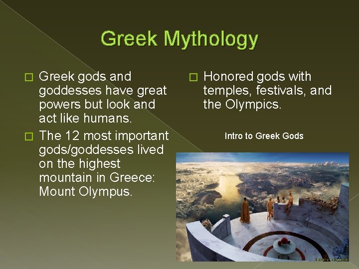 Greek Mythology Greek gods and goddesses have great powers but look and act like