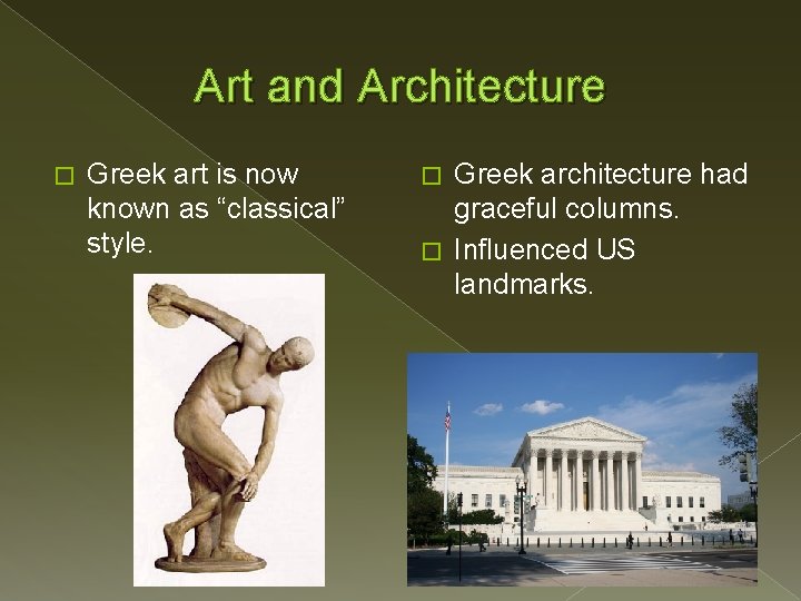 Art and Architecture � Greek art is now known as “classical” style. Greek architecture