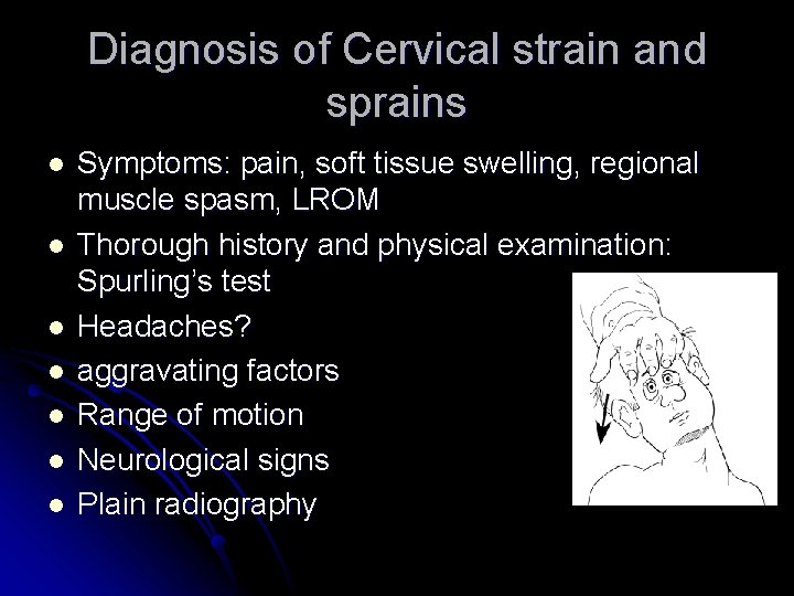 Diagnosis of Cervical strain and sprains l l l l Symptoms: pain, soft tissue
